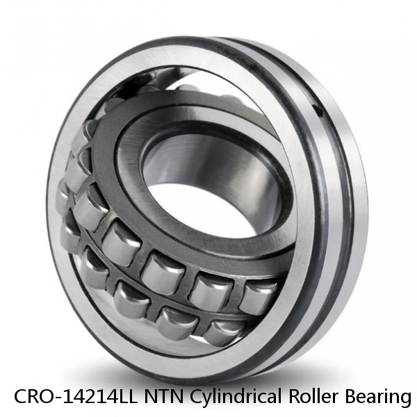 CRO-14214LL NTN Cylindrical Roller Bearing