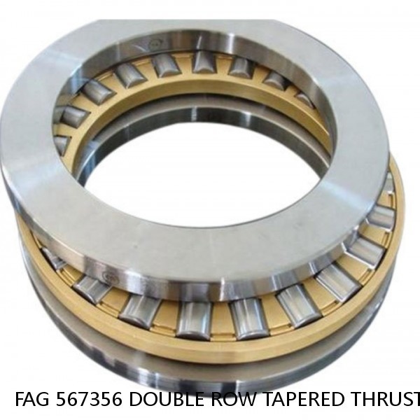 FAG 567356 DOUBLE ROW TAPERED THRUST ROLLER BEARINGS