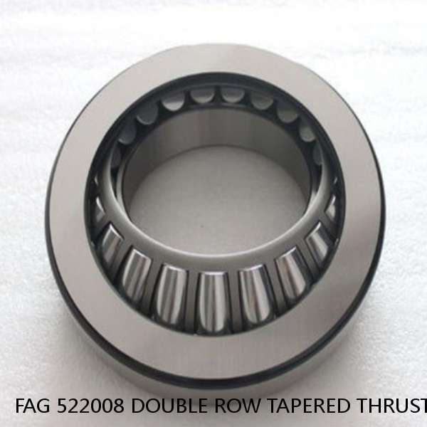 FAG 522008 DOUBLE ROW TAPERED THRUST ROLLER BEARINGS