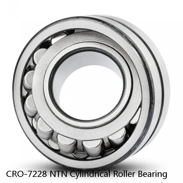 CRO-7228 NTN Cylindrical Roller Bearing